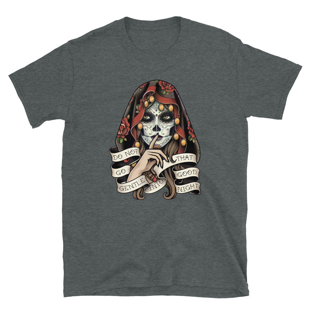 Do Not Go Gentle into That Good Night Dia De Los Muertos T-Shirt