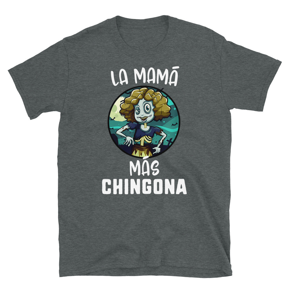 La Mama Mas Chingona Unisex T-Shirt