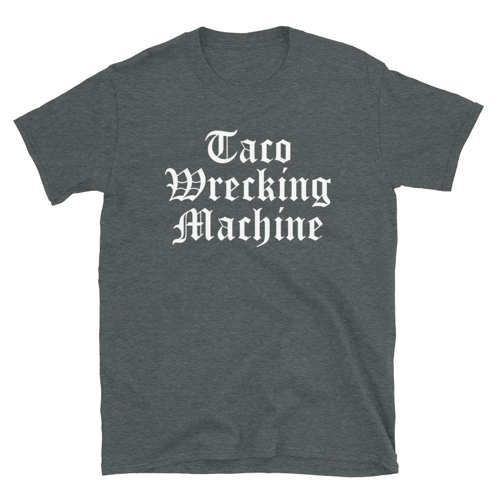 Taco Wrecking Machine Unisex T-Shirt