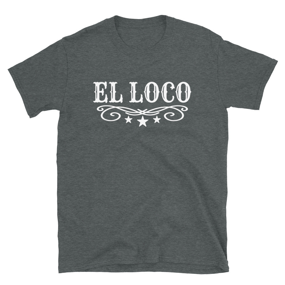 El Loco Unisex T-Shirt