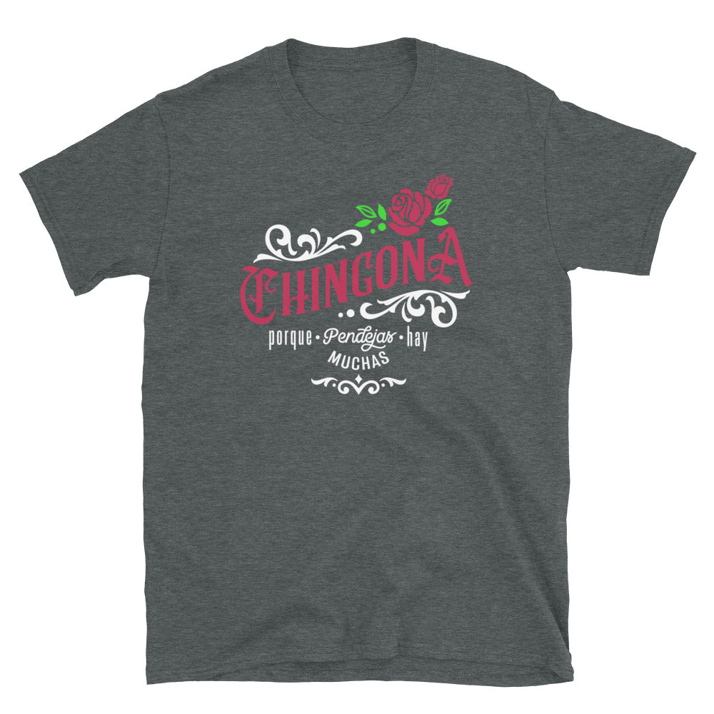 Chingona Porque Pendejas Hay Muchas Unisex T-Shirt