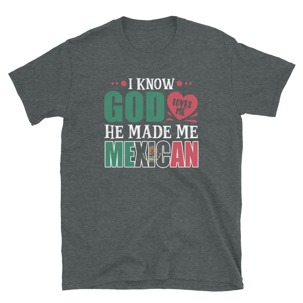 God Loves Me He Made Me Mexican T-Shirt