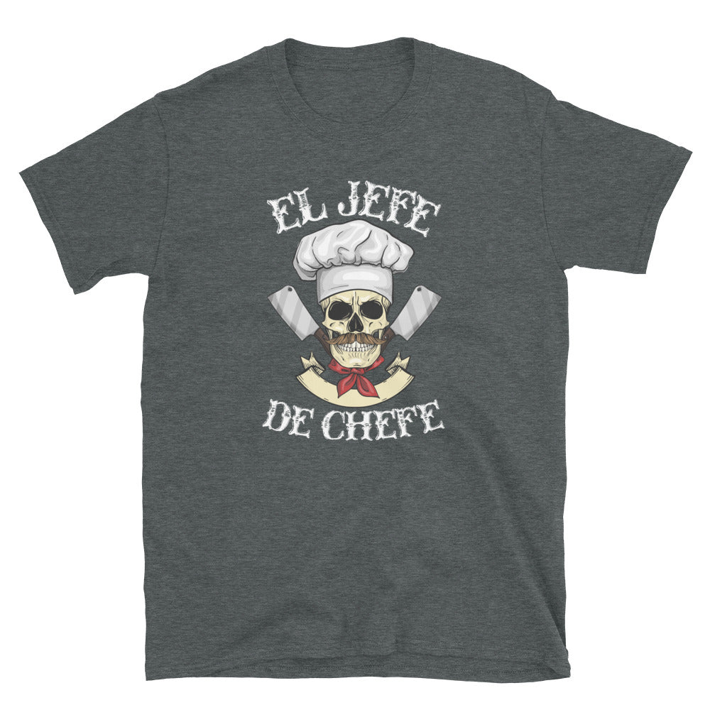 El Jefe De Chefe T-Shirt