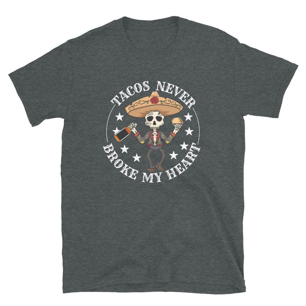 Tacos Never Broke My Heart T-Shirt