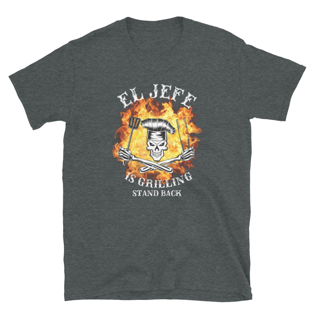 El Jefe is Grilling Stand Back T-Shirt