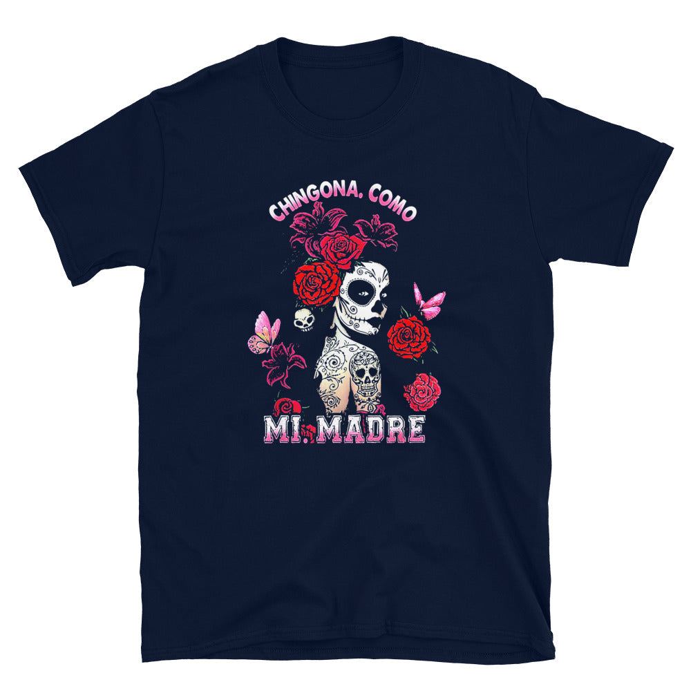 Chingona Como Mi Madre Unisex T-Shirt