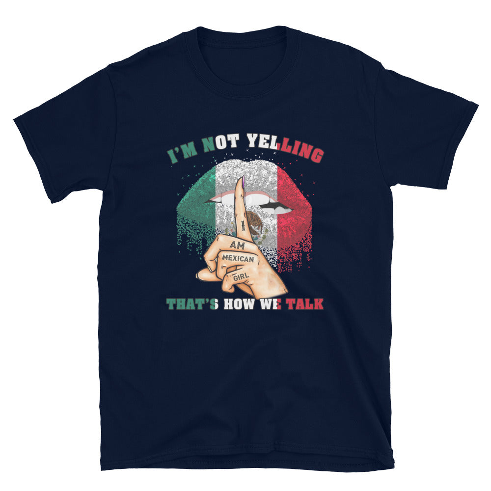 I Am Mexican Girl I'M Not Yelling T-Shirt