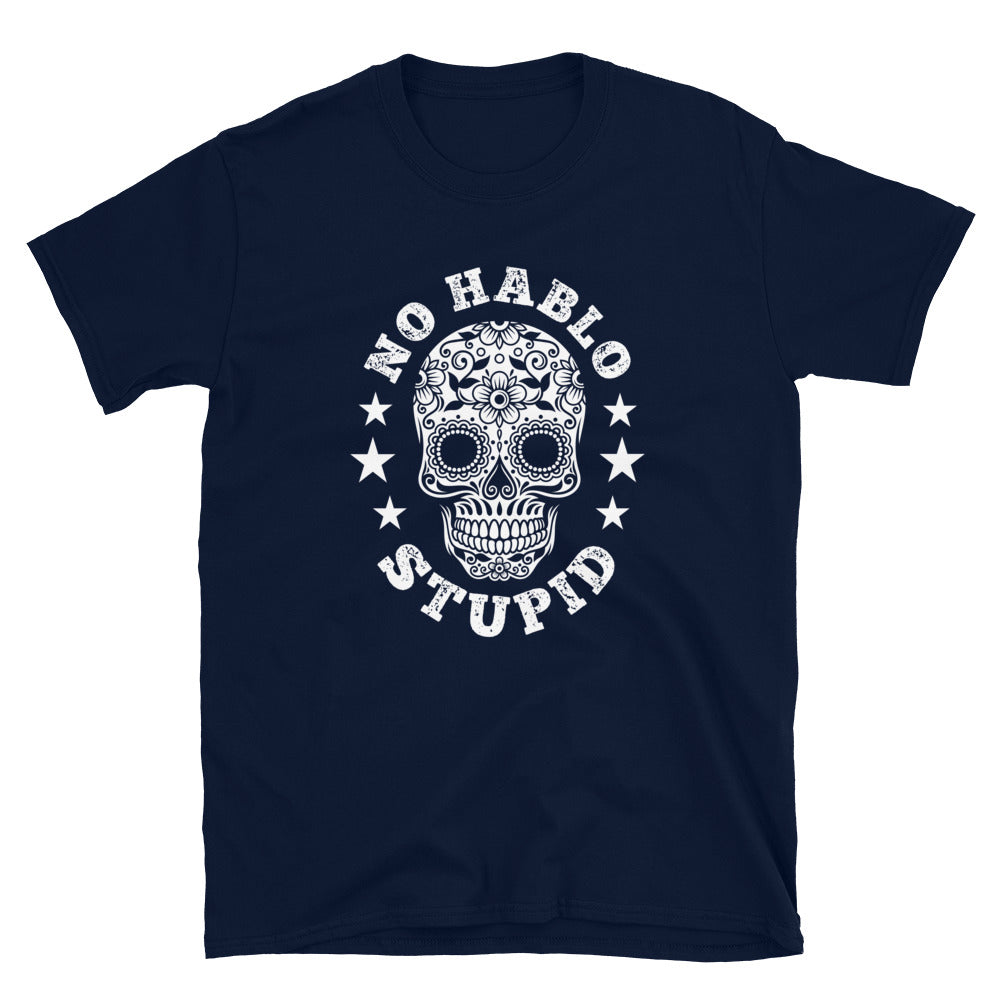 No Hablo Stupid T-Shirt