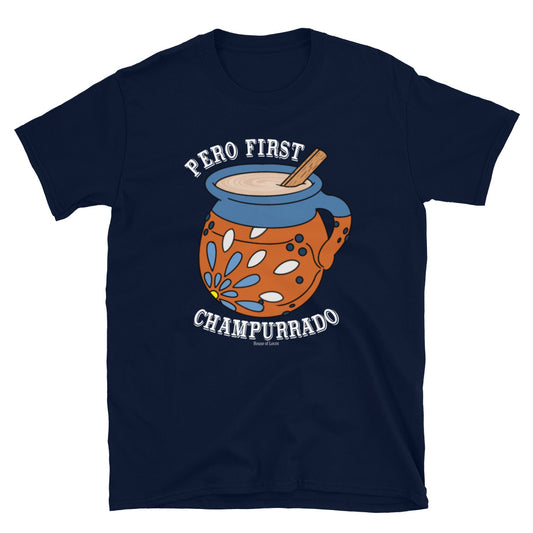 Pero First Champurrado T-Shirt