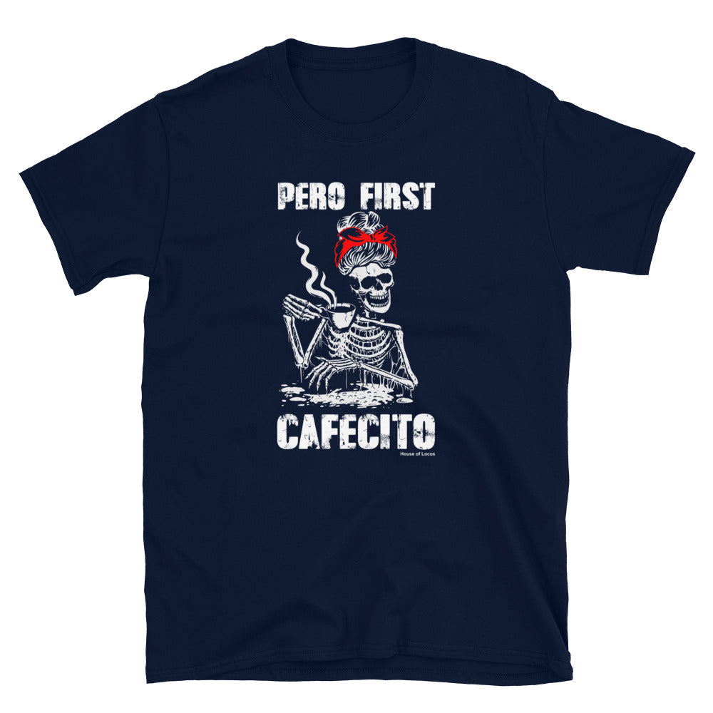 Pero First Cafecito T-Shirt