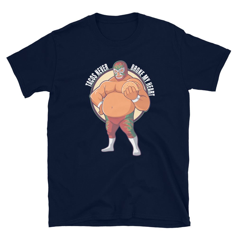 Luchador Tacos Never Broke My Heart T-Shirt