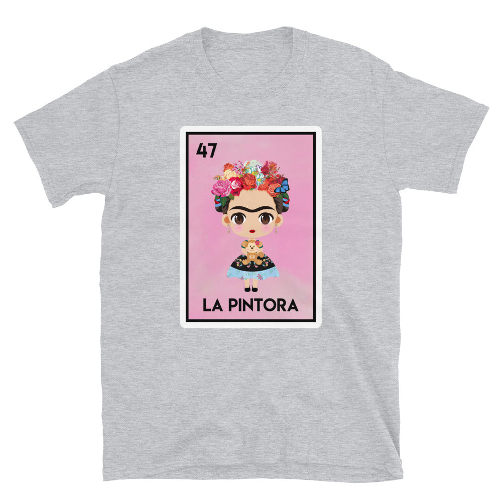 La Pintora Lottery Gift - Mexican Lottery Unisex T-Shirt - Frida Kahlo T Shirt