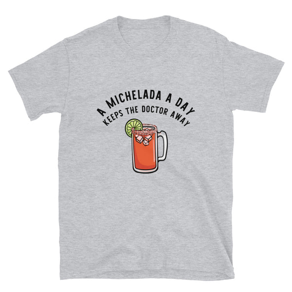 A Michelada a Day Keeps The Doctor Away T-Shirt