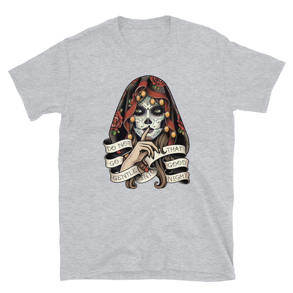 Do Not Go Gentle into That Good Night Dia De Los Muertos T-Shirt