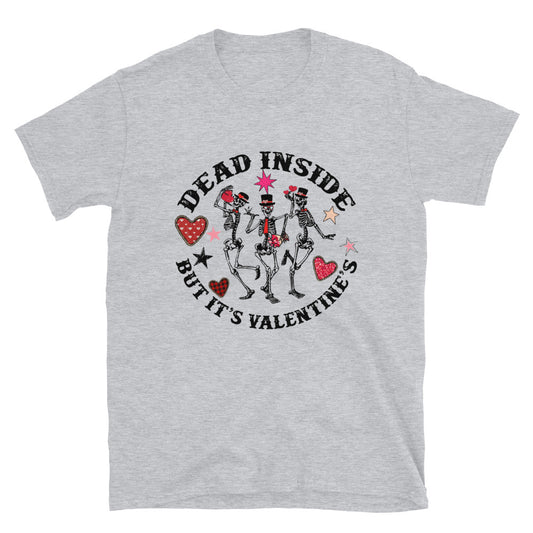 Dead Inside But It's Valentine's Unisex T-Shirt