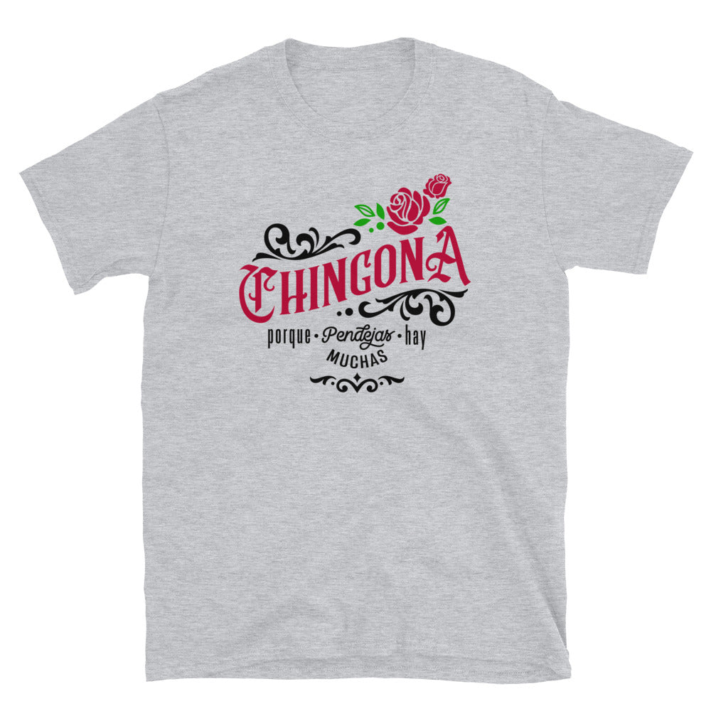 Chingona Porque Pendejas Hay Muchas Unisex T-Shirt