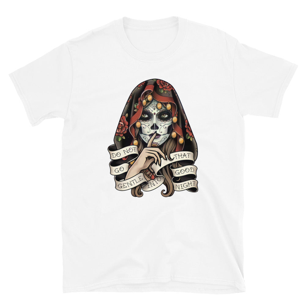 Do Not Go Gentle into That Good Night Dia De Los Muertos T-Shirt