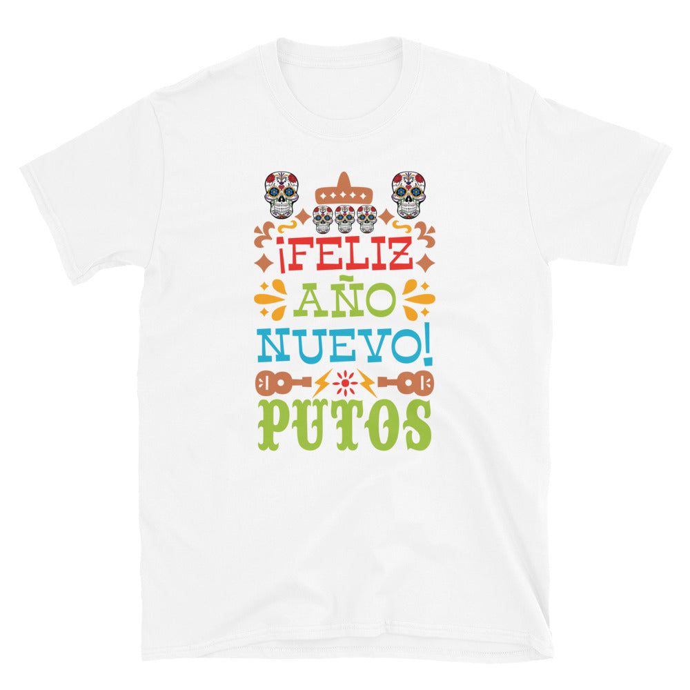 Feliz Ano Nuevo Putos Unisex T-Shirt