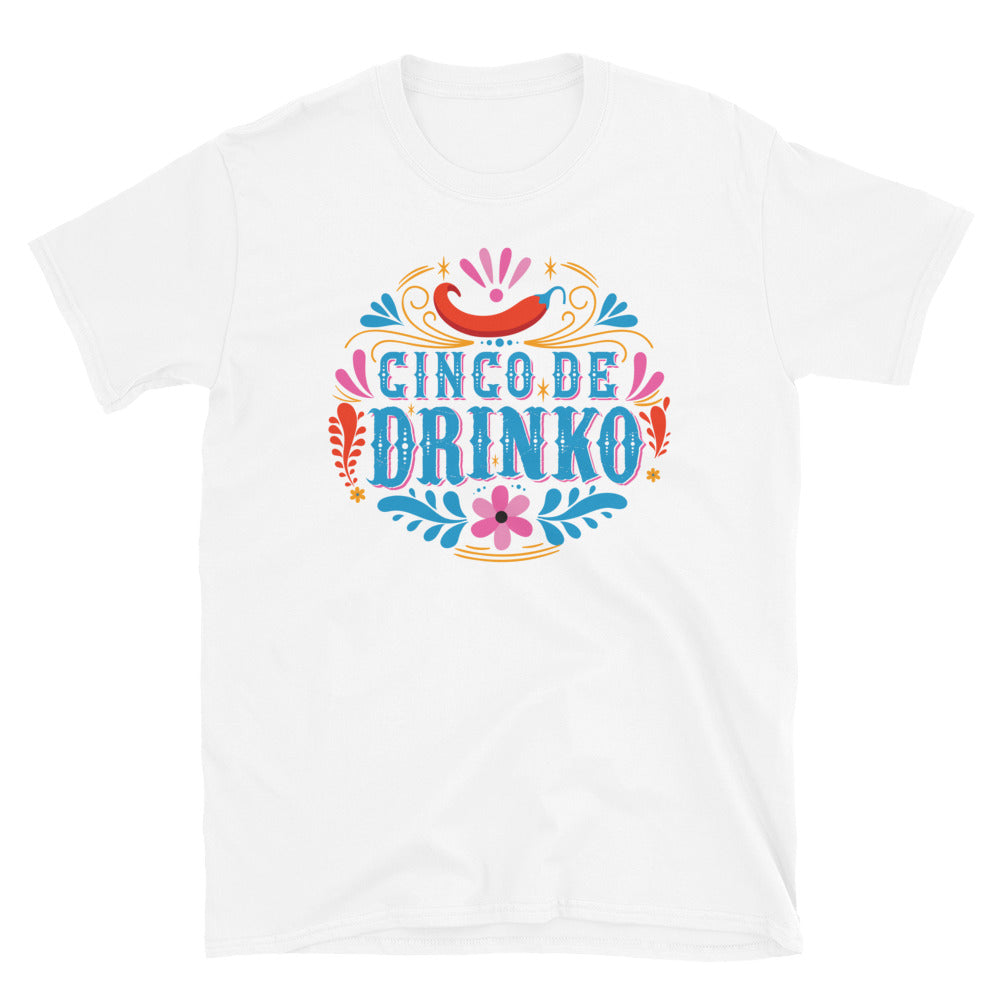 Cinco De Drinko Unisex T-Shirt