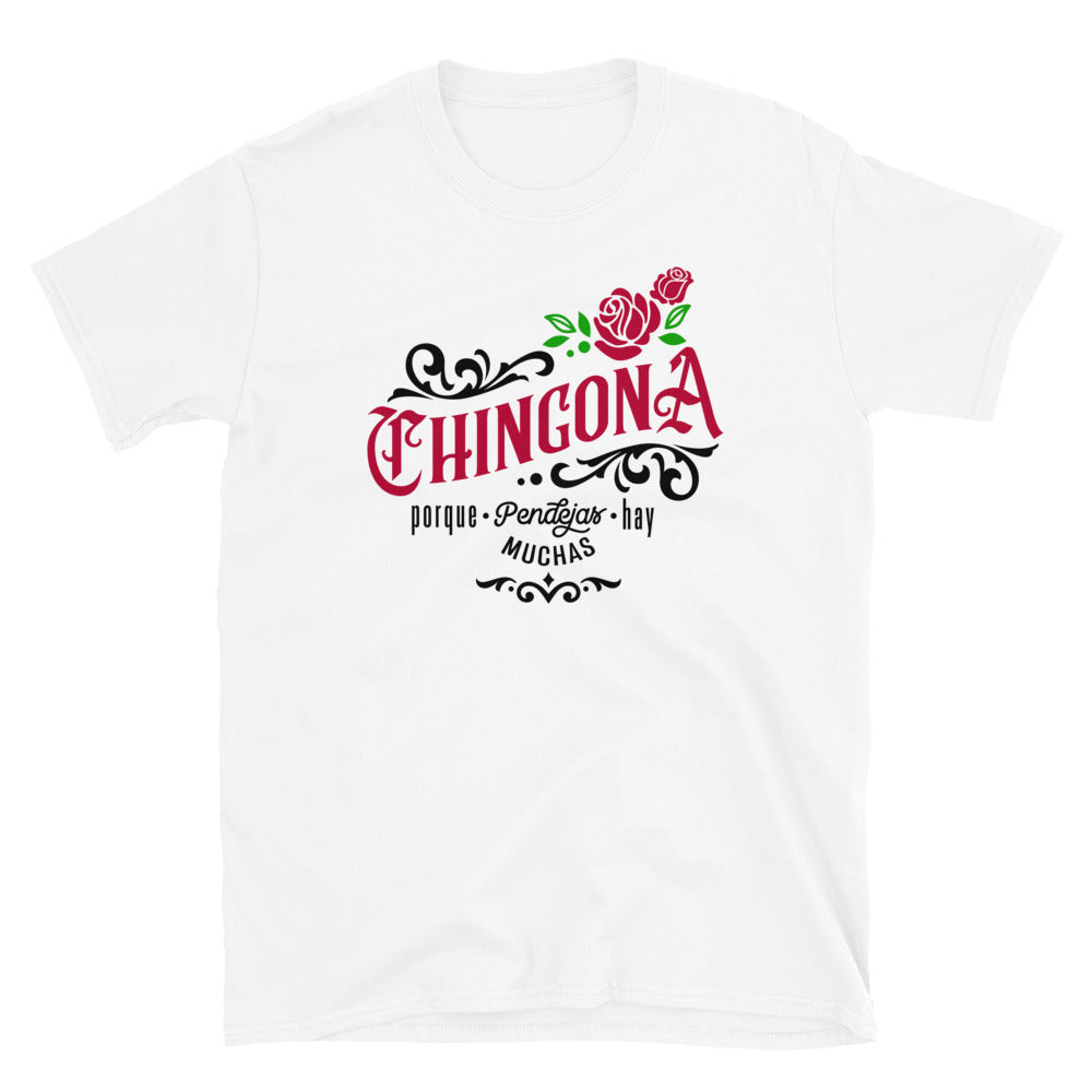 Chingona Porque Pendejas Hay Muchas Unisex T-Shirt