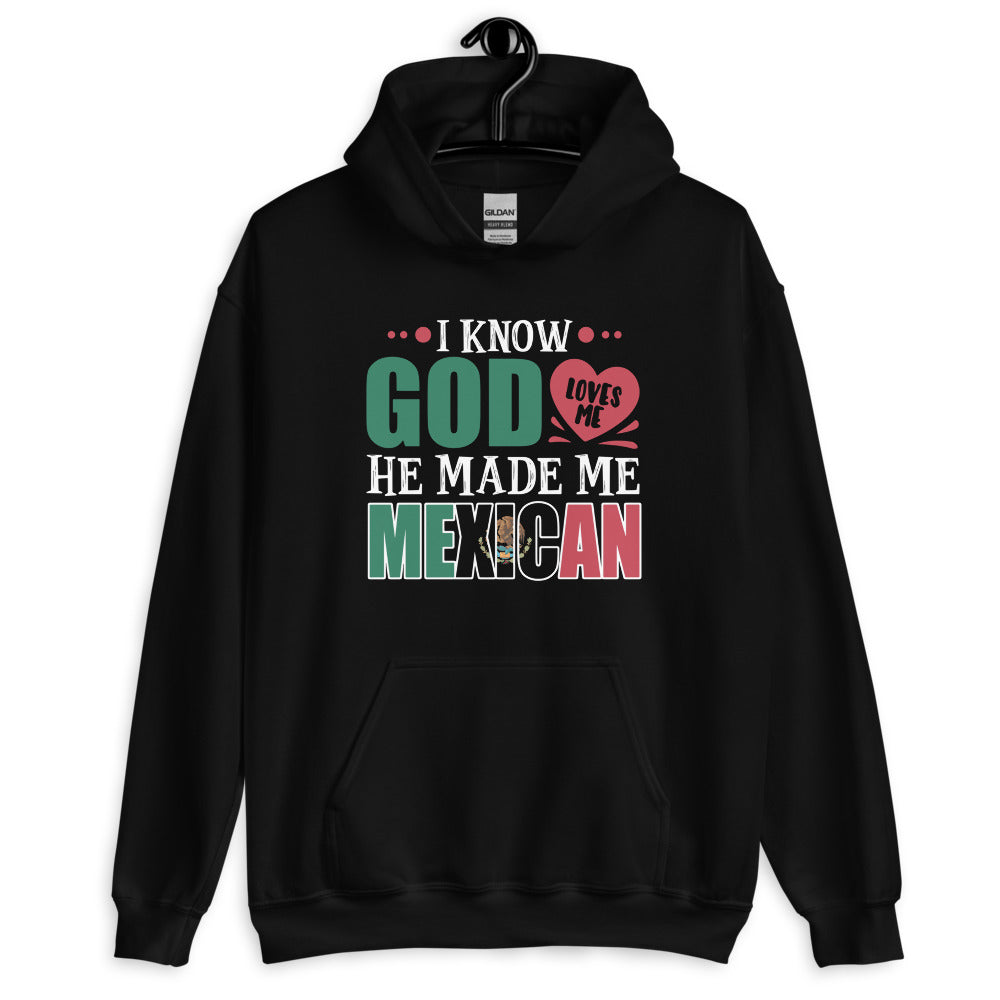 God Loves Me He Made Me Mexican Unisex Hoodie