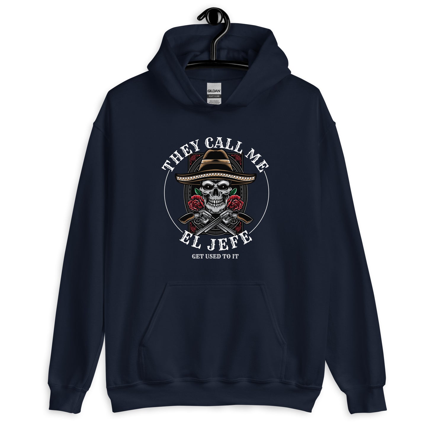 They Call Me El Jefe Get Used to It Hoodie