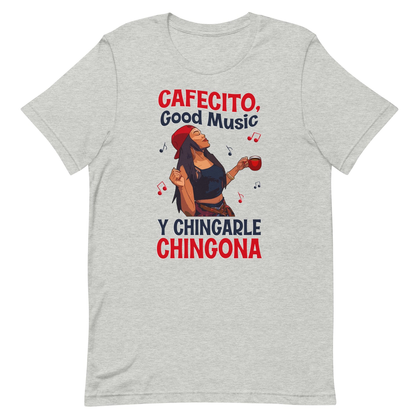 Cafecito, Good Music Y Chingarle Chingona T-Shirt