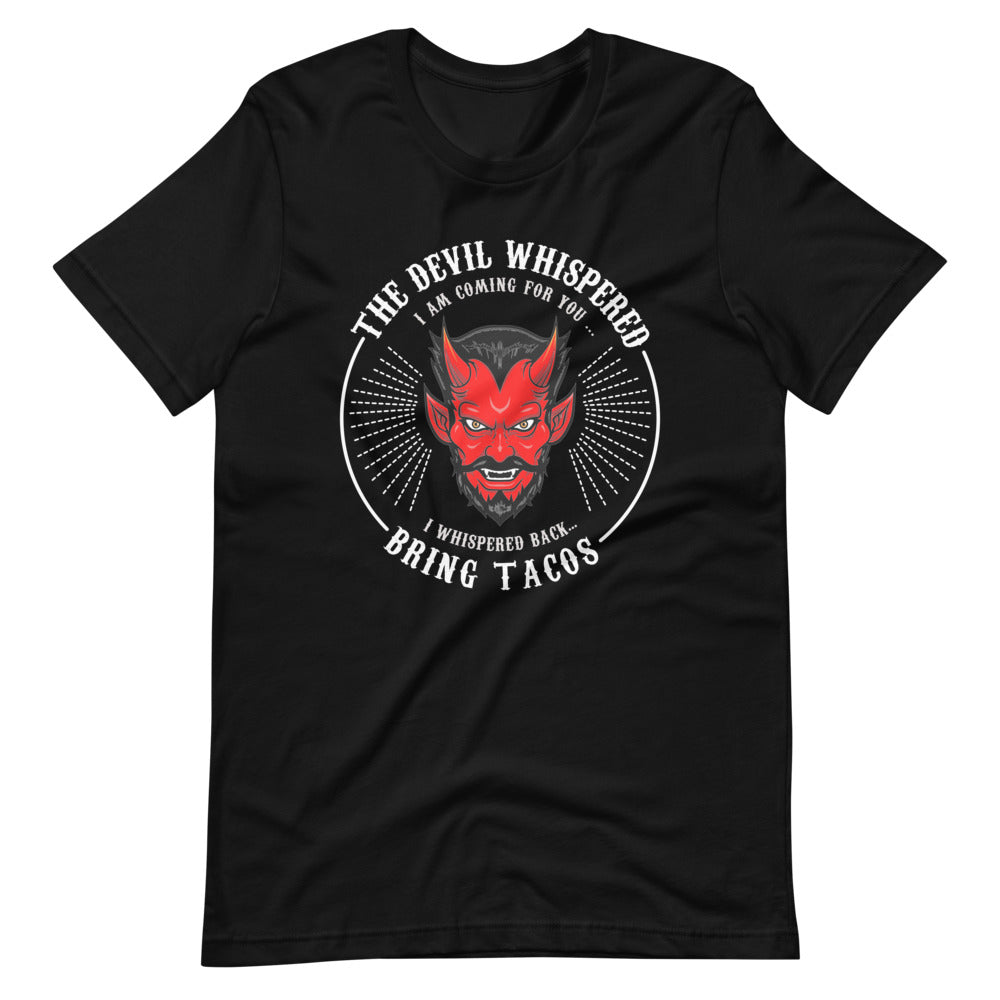 The Devil Whispered...Bring Tacos T-Shirt (4XL-5XL)