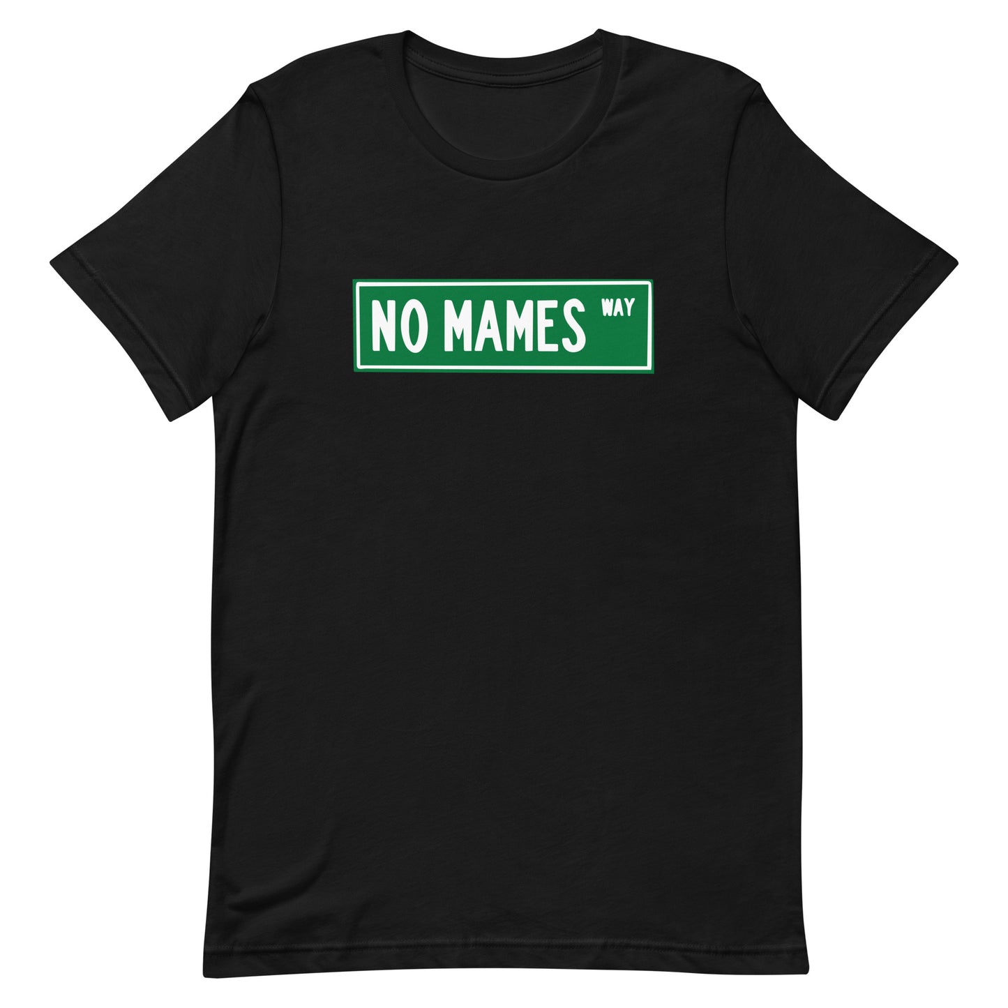 No Mames Way T-Shirt Premium Quality