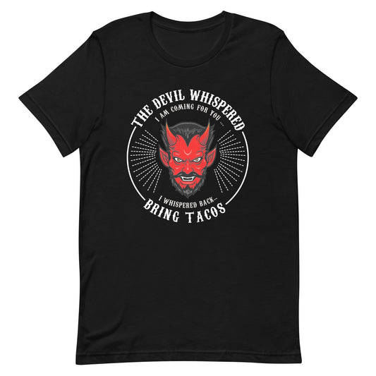 The Devil Whispered...Bring Tacos T-Shirt Premium