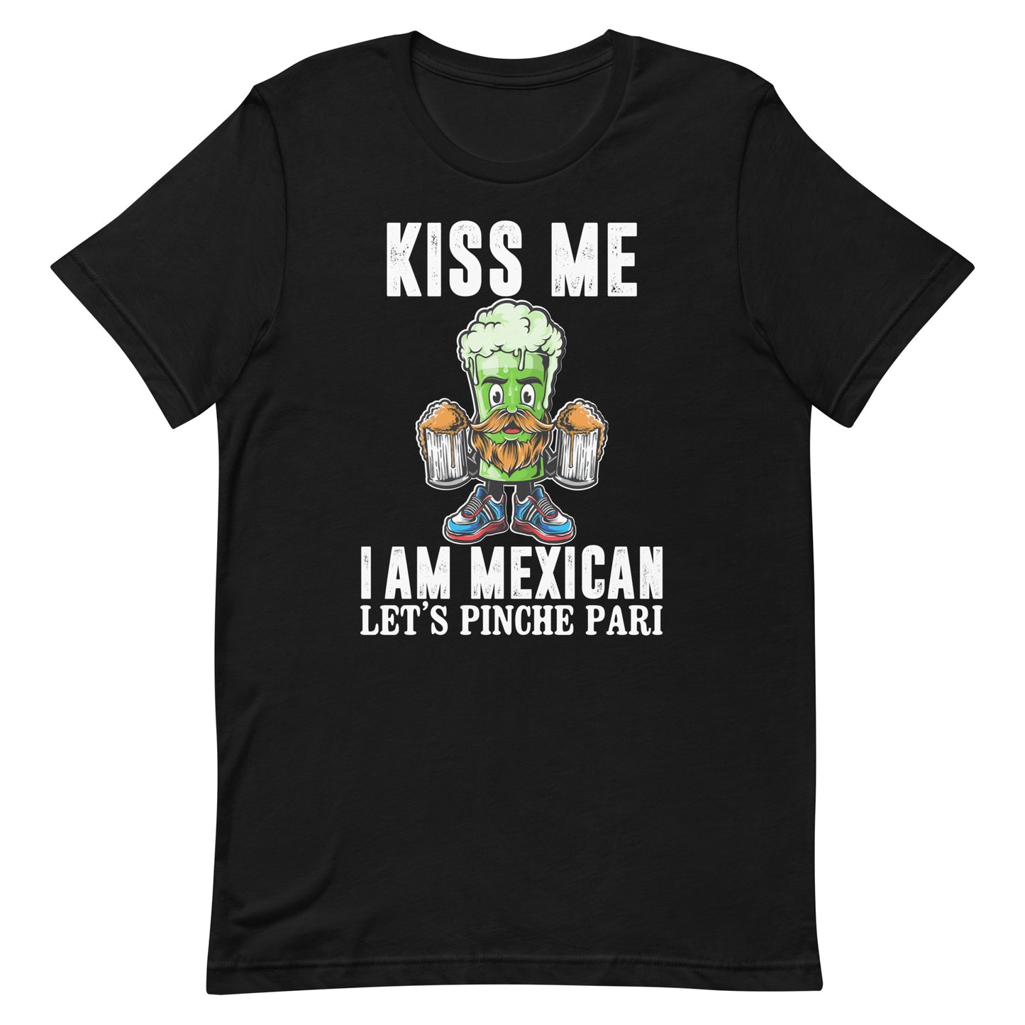 Kiss Me I Am Mexican Let's Pinche Pari St. Patrick's Day T-Shirt