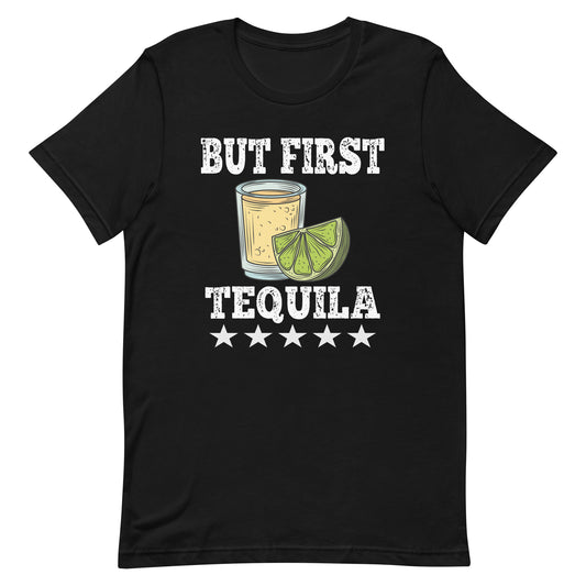 But First Tequila T-Shirt