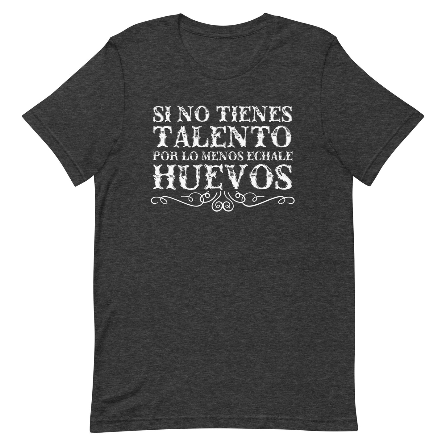 Por Lo Menos Echale Huevos T-Shirt