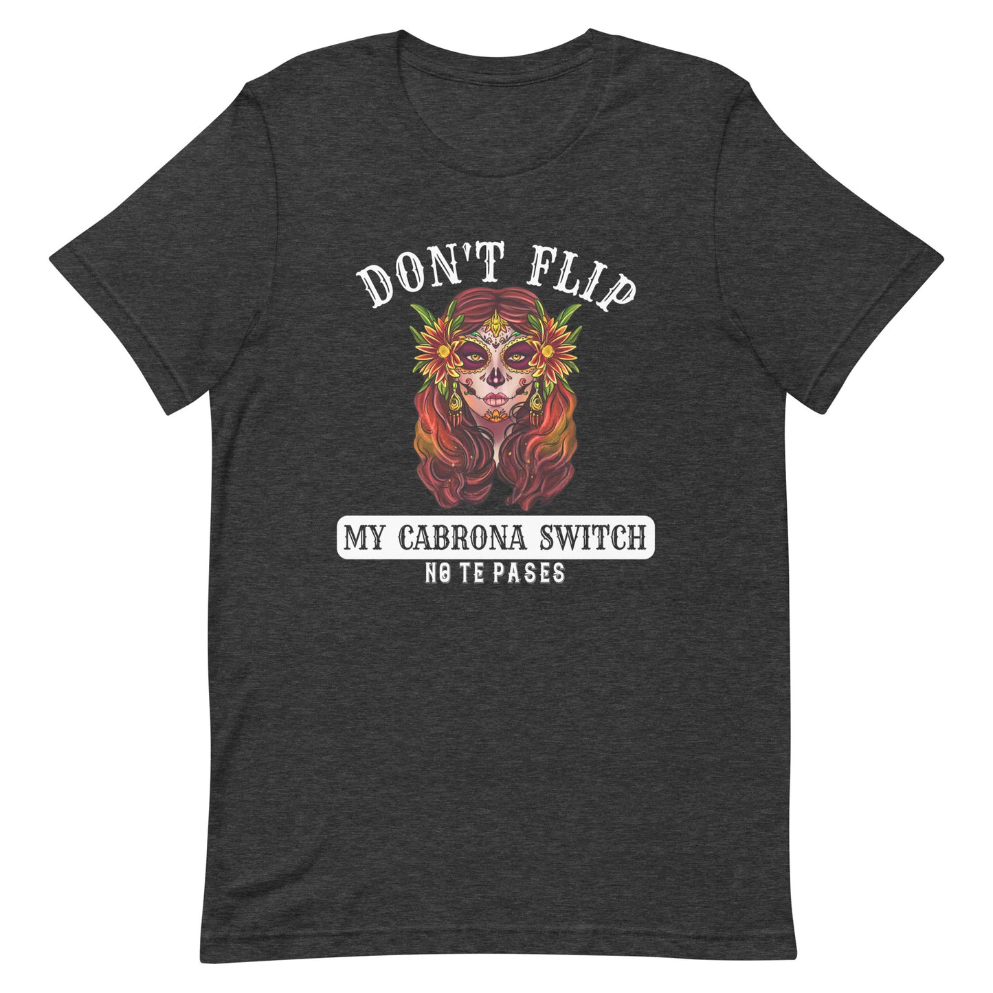 Don't Flip My Cabrona Switch T-Shirt