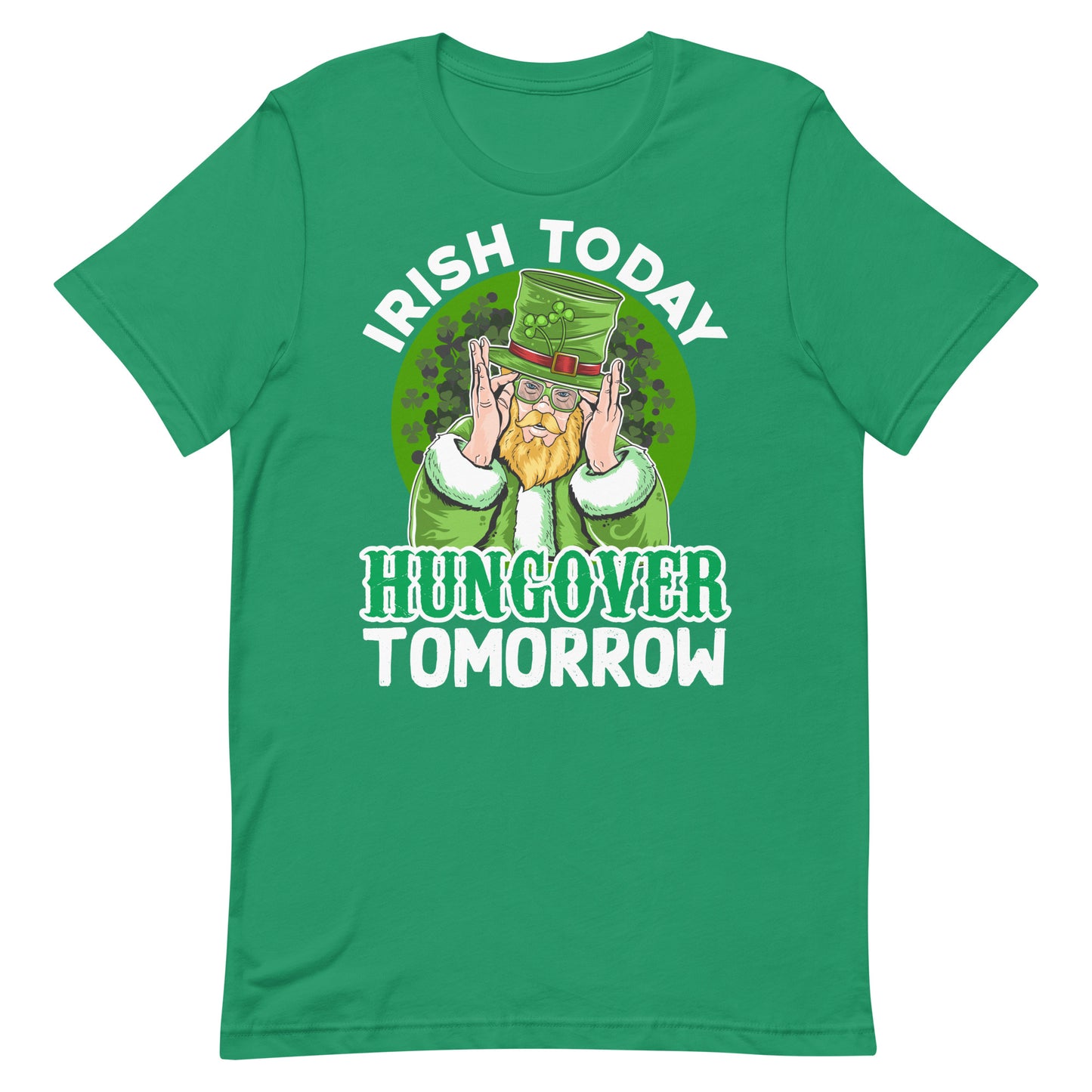 Irish Today Hungover Tomorrow St Patrick's Day T-Shirt