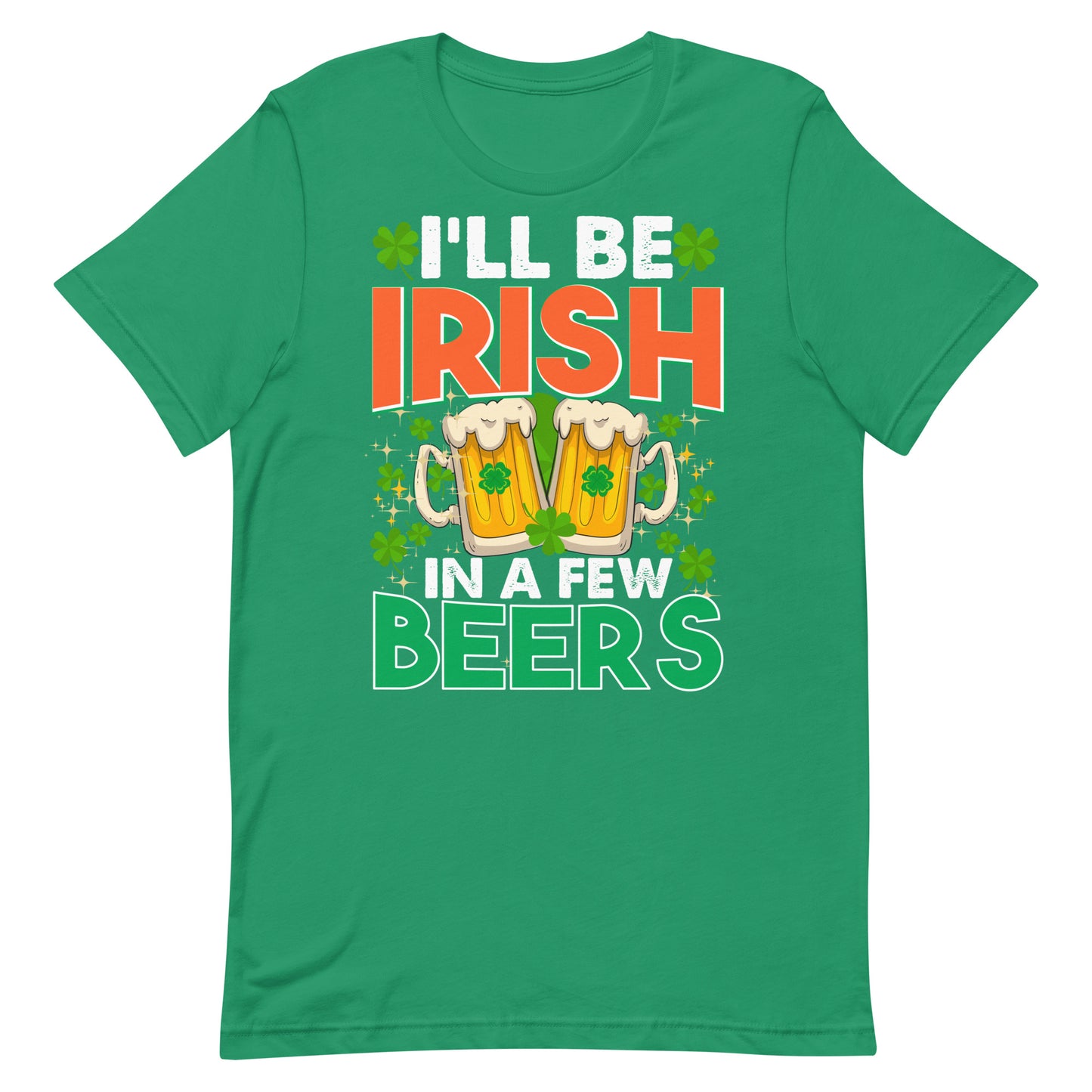 I'll Be Irish in a Few Beers T-Shirt