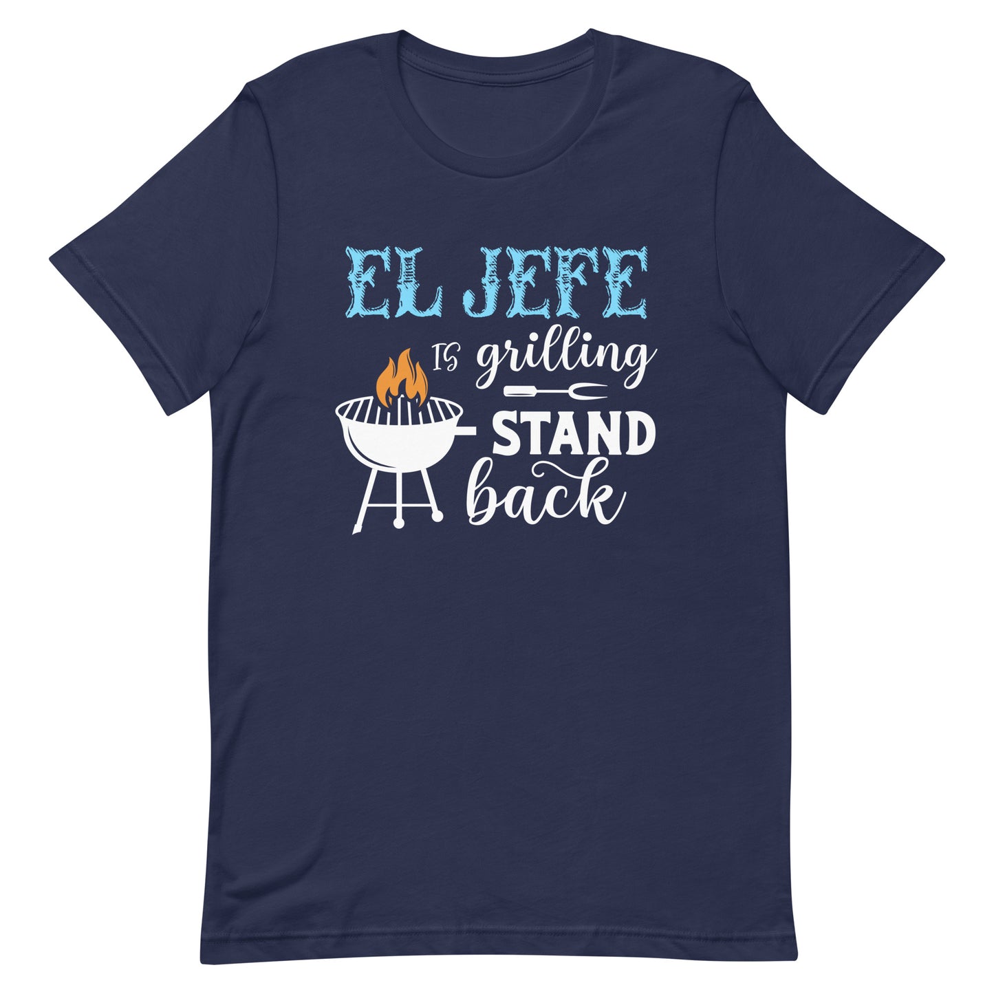 El Jefe is Grilling Stand Back T-Shirt Premium