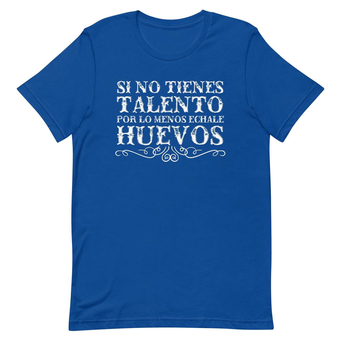 Por Lo Menos Echale Huevos T-Shirt