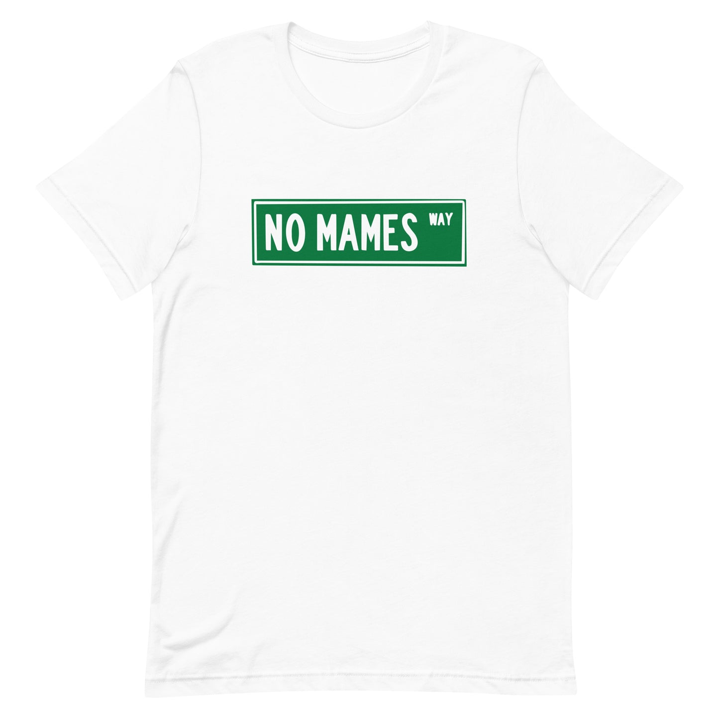 No Mames Way T-Shirt Premium Quality