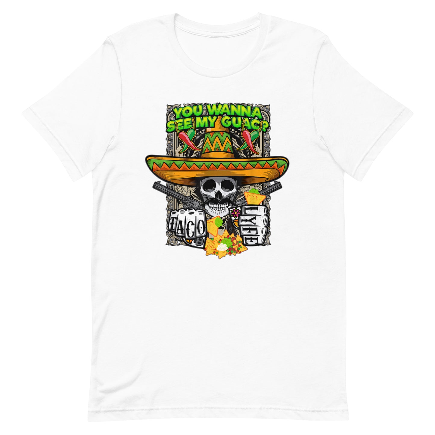 You Wanna See My Guac? Taco Lyfe T-Shirt