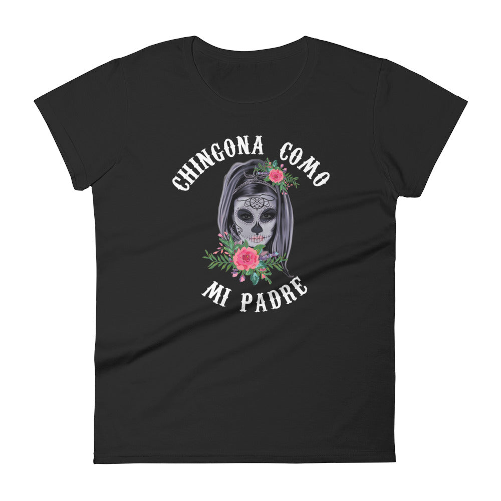 Chingona Como Mi Padre t-shirt