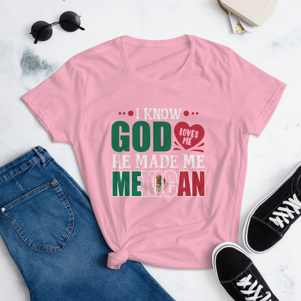 God Loves Me He Made Me Mexican T-Shirt for Women