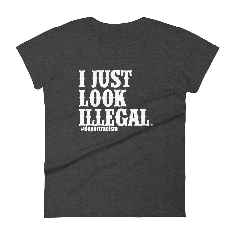 I Just Look Illegal T-Shirt for Women