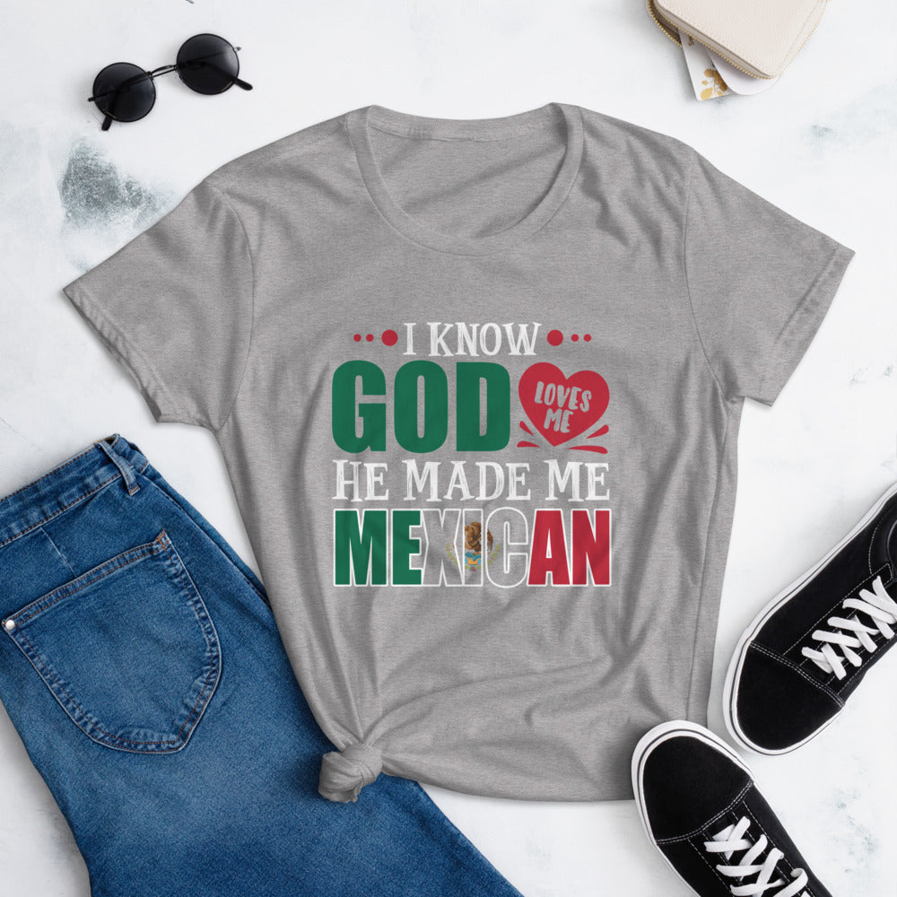 God Loves Me He Made Me Mexican T-Shirt for Women