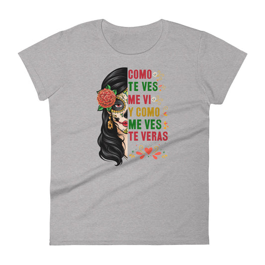 Como te ves me vi Y Como Me Ves Te Veras T-Shirt for Women