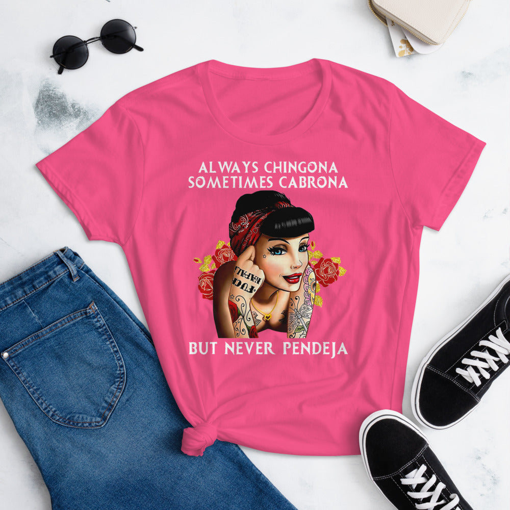 Always Chingona Sometimes Cabrona But Never Pendeja T-Shirt