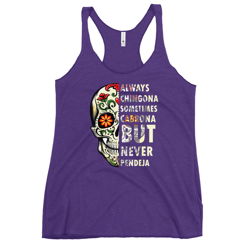 Always Chingona Sometimes Cabrona But Never Pendeja Women's Racerback Tank